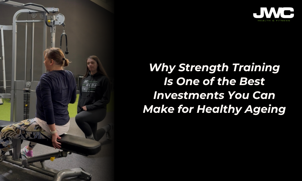 Why Strength Training Is One of the Best Investments You Can Make for Healthy Ageing